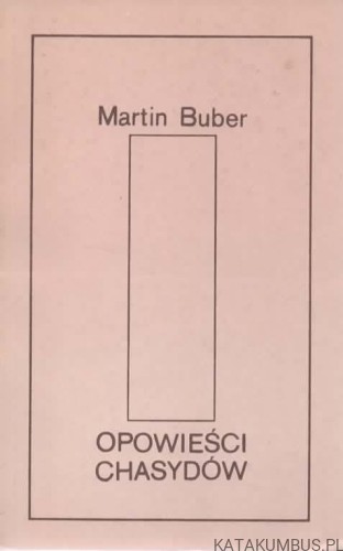 Opowieści Chasydów. MARTIN BUBER