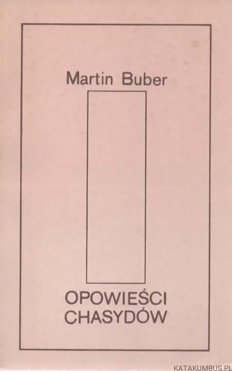 Opowieści Chasydów. MARTIN BUBER