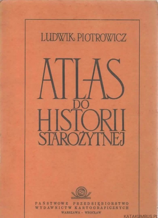 Atlas do historii starożytnej. LUDWIK PIOTROWICZ