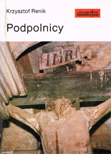 Podpolnicy. KRZYSZTOF RENIK
