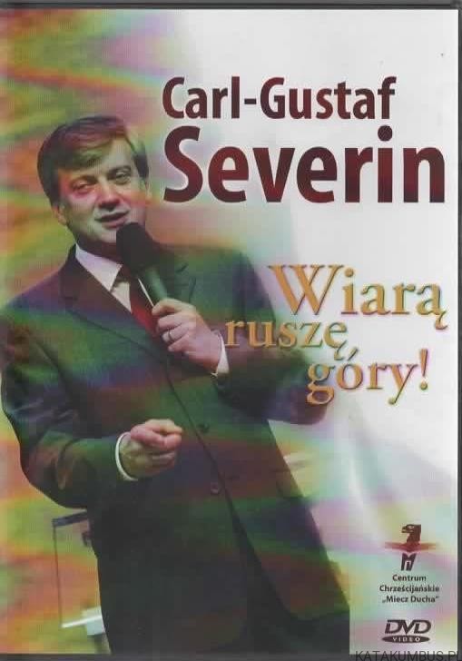 Wiarą ruszę, góry! CARL-GUSTAF SEVERIN