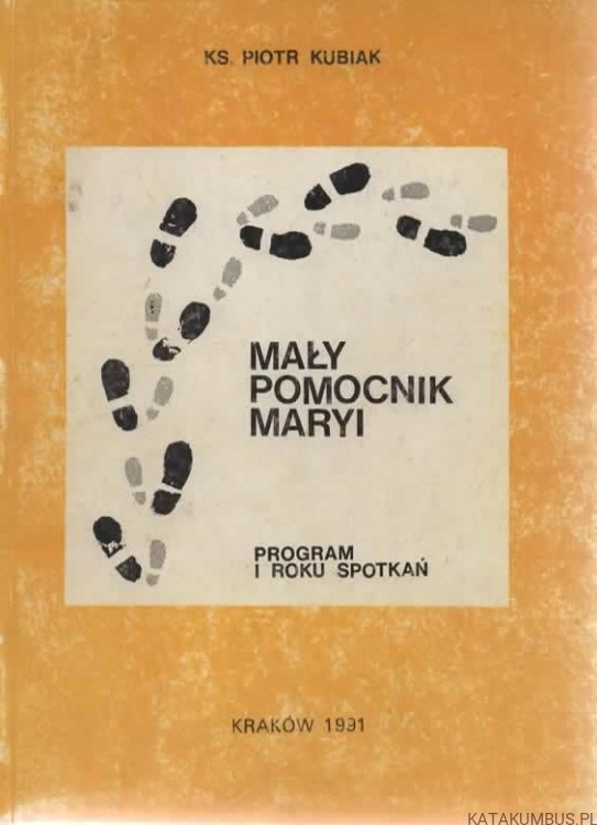 Mały pomocnik Maryi. Program I roku spotkań. Ks. PIOTR KUBIAK