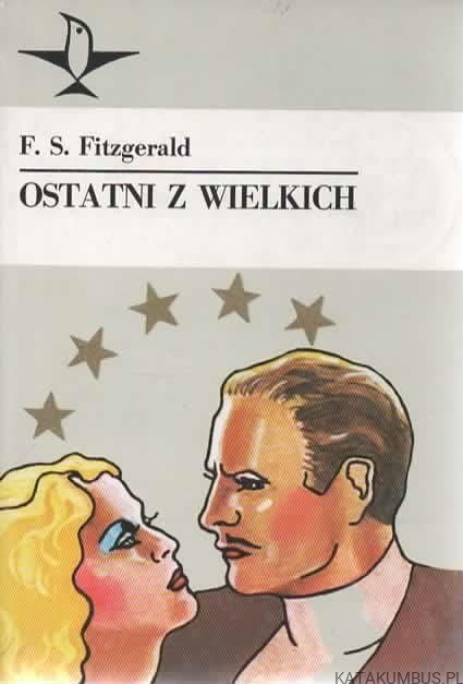 Ostatni z wielkich. FRANCIS SCOTT FITZGERALD