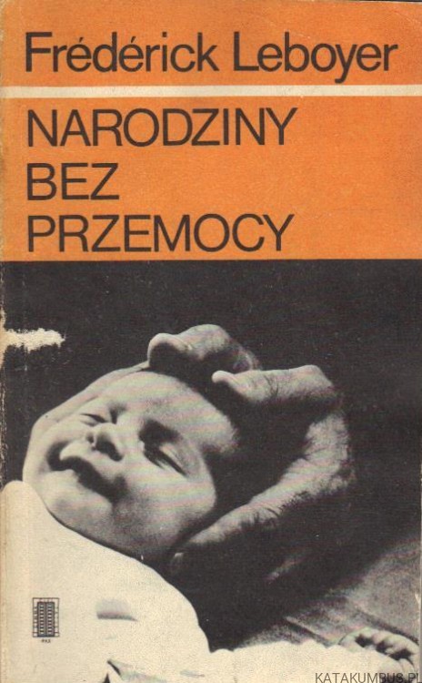 Narodziny bez przemocy. FREDERICK LEBOYER