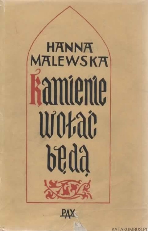 Kamienie wołać będą. HANNA MALEWSKA