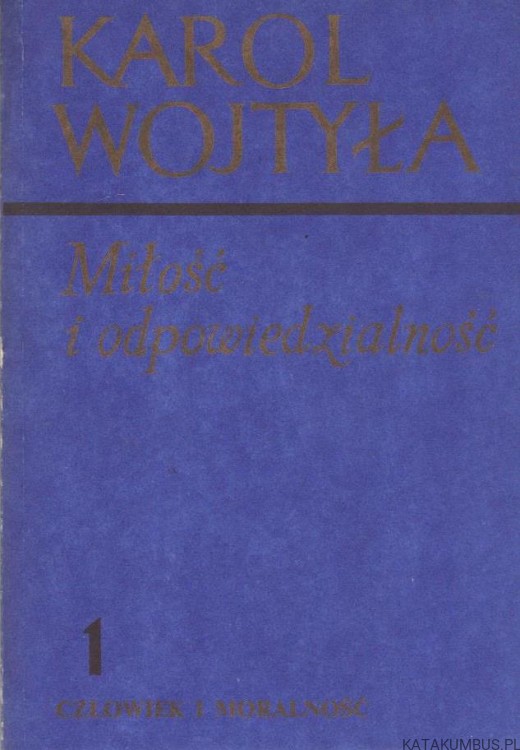 Miłość i odpowiedzialność. KAROL WOJTYŁA