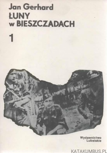 Łuny w Bieszczadach. Tom I &amp; II. JAN GERHARD
