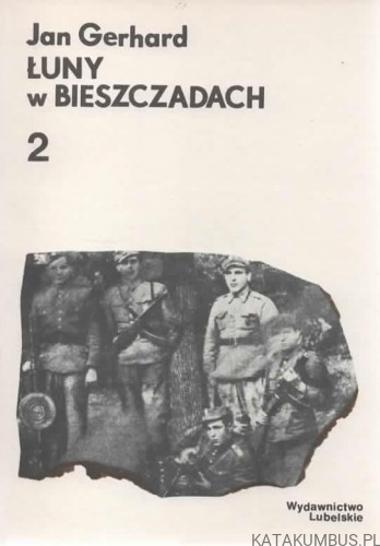 Łuny w Bieszczadach. Tom I &amp; II. JAN GERHARD