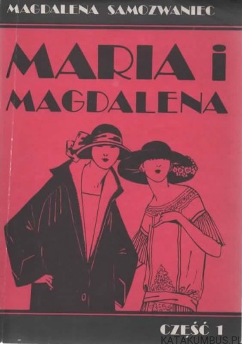 Maria i Magdalena. Część 1 i 2. MAGDALENA SAMOZWANIEC