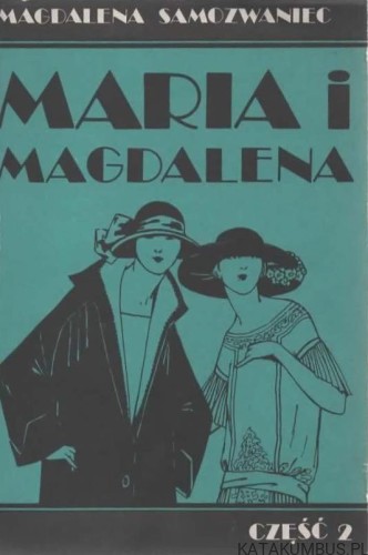 Maria i Magdalena. Część 1 i 2. MAGDALENA SAMOZWANIEC