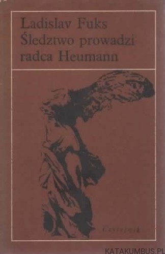 Śledztwo prowadzi radca Heumann. LADISLAV FUKS