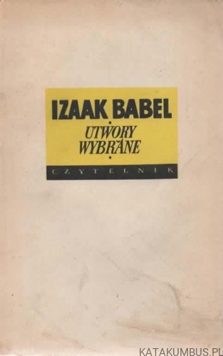 Utwory wybrane. IZAAK BABEL
