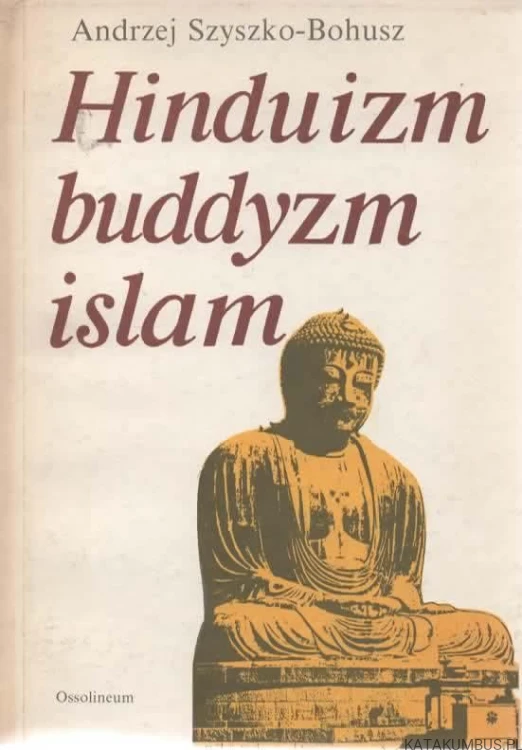Hinduizm buddyzm islam. ANDRZEJ SZYSZKO-BOHUSZ