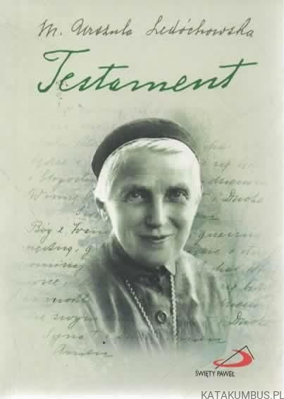 Testament. Św. Urszula Ledóchowska. Red. WOJCIECH KUZIOŁA SSP