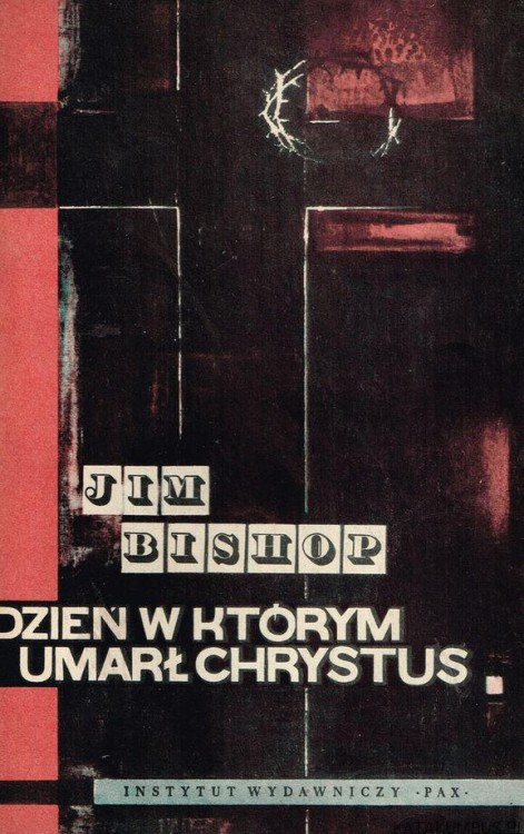 Dzień w którym umarł Chrystus. JIM BISHOP