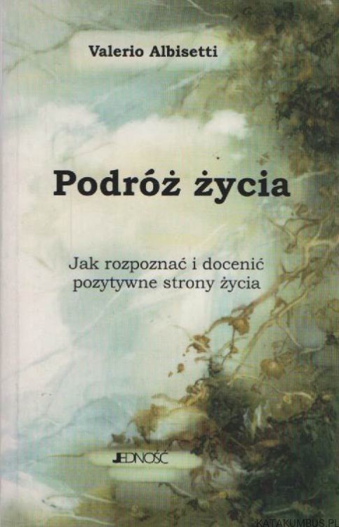 Podróż życia. Jak rozpoznać i docenić pozytywne strony życia. VALERIO ALBISETTI