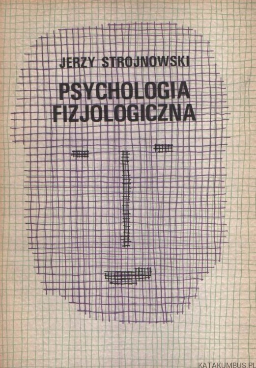 Psychologia fizjologiczna. JERZY STROJNOWSKI
