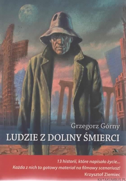 Ludzie z doliny śmierci. GRZEGORZ GÓRNY