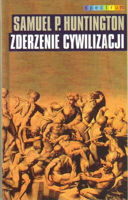 Zderzenie cywilizacji. SAMUEL P. HUNTINGTON