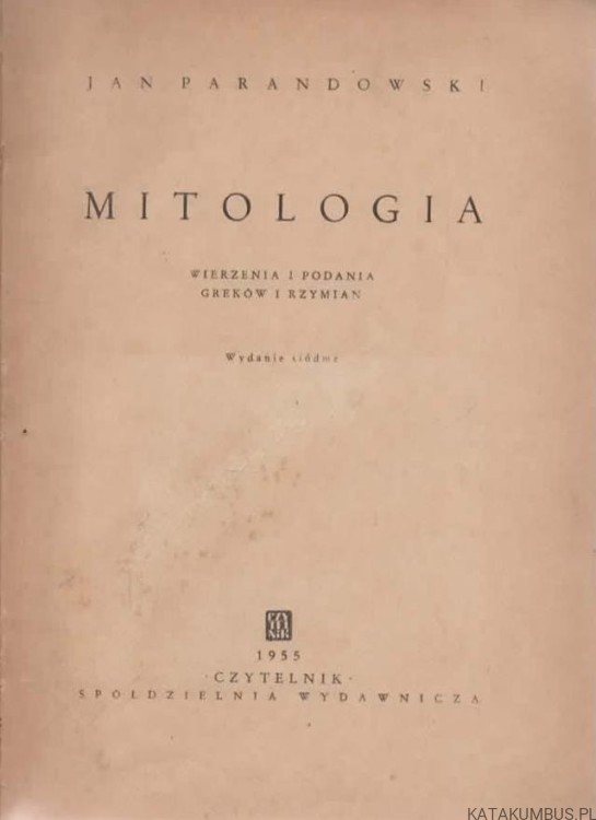 Mitologia. Wierzenia i podania Greków i Rzymian. JAN PARANDOWSKI
