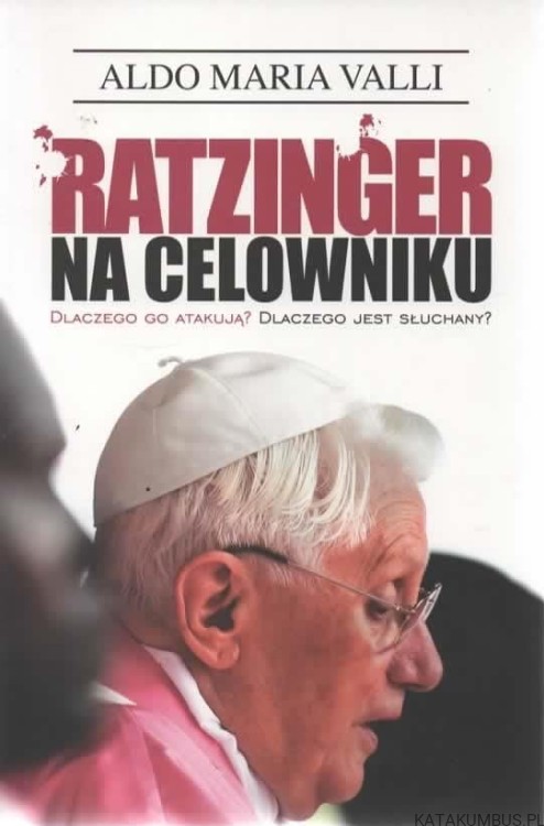 Ratzinger na celowniku. ALDO MARIA VALLI