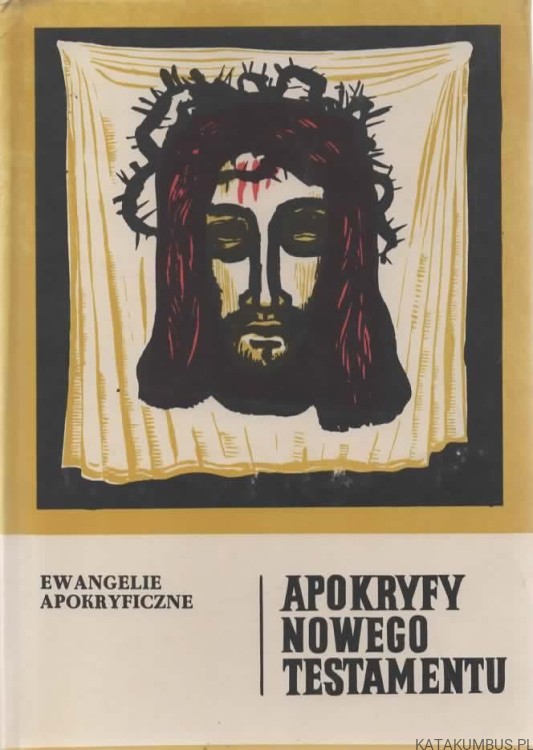 Apokryfy Nowego Testamentu. Ewangelie Apokryficzne T 1. Cz. 2