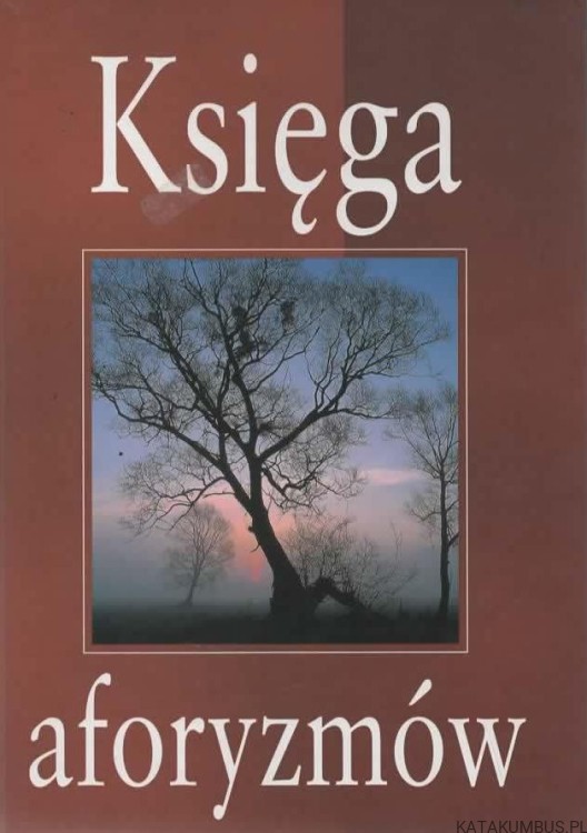 Księga aforyzmów. Opr. JACEK ILLG