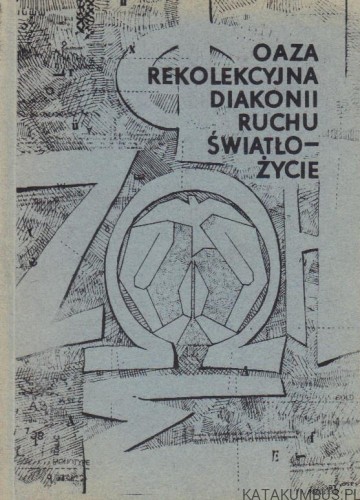 Oaza rekolekcyjna diakonii ruchu światło - życie. Ks. FRANCISZEK BLACHNICKI