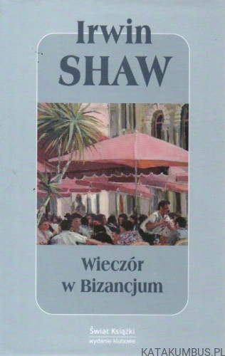 Wieczór w Bizancjum. IRWIN SHAW