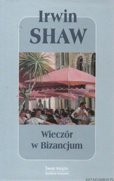 Wieczór w Bizancjum. IRWIN SHAW