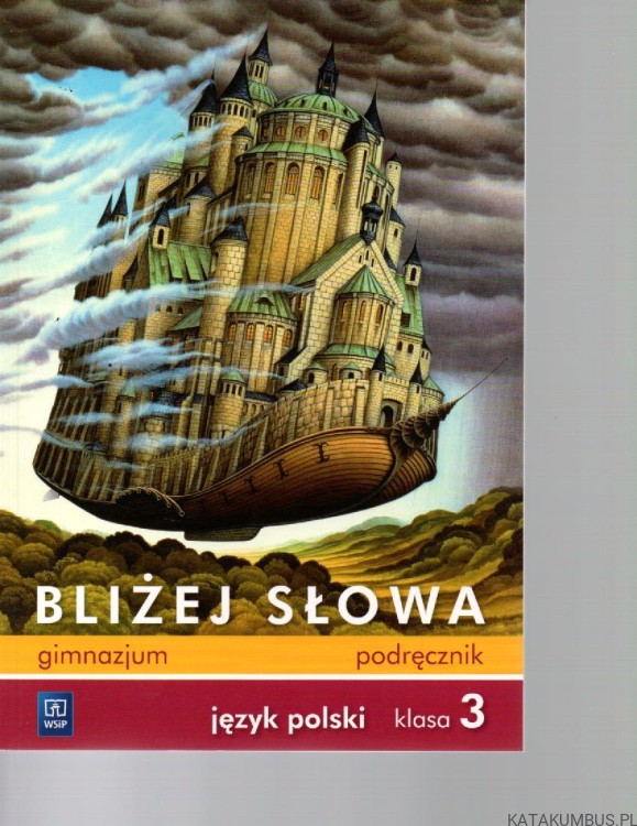 Bliżej słowa podręcznik gimnazjum język polski klasa 3. EWA HORWATH, GRAŻYNA KIEŁB