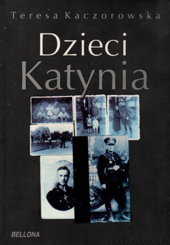 Dzieci Katynia. TERESA KACZOROWSKA