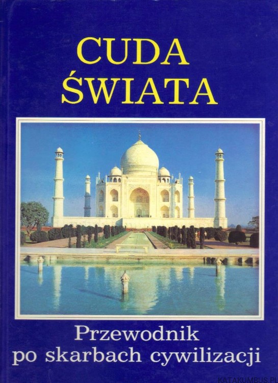Cuda świata. Przewodnik po skarbach cywilizacji. PRACA ZBIOROWA
