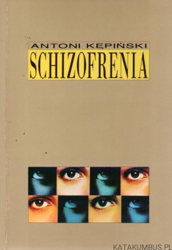 Schizofrenia. ANTONI KĘPIŃSKI