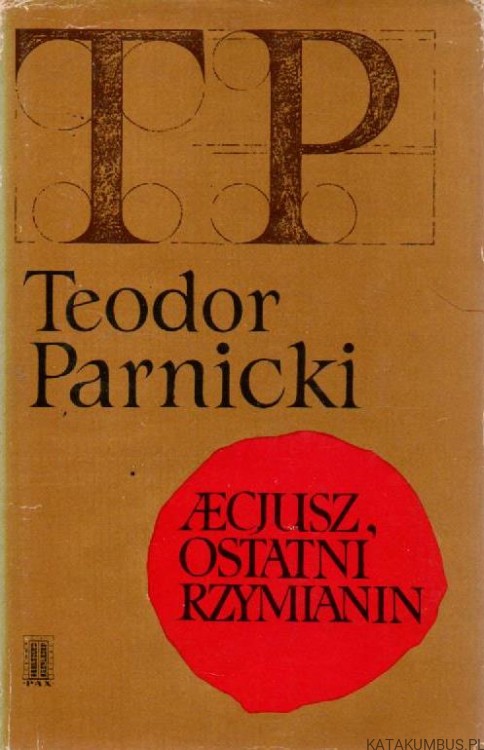 Aecjusz, ostatni rzymianin. TEODOR PARNICKI