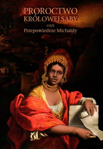 Proroctwo królowej Saby, czyli Przepowiednie Michaldy. PRACA ZBIOROWA