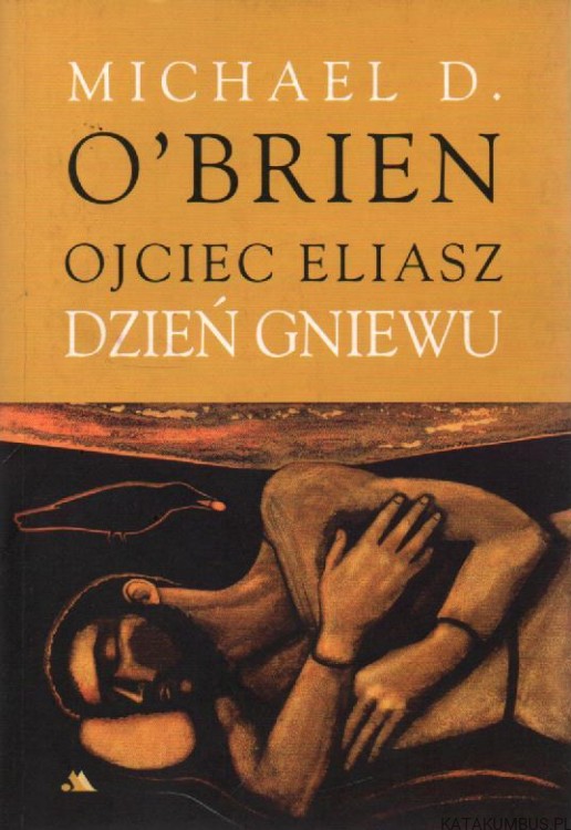 Ojciec Eliasz. Dzień Gniewu. MICHAEL D. O'BRIEN