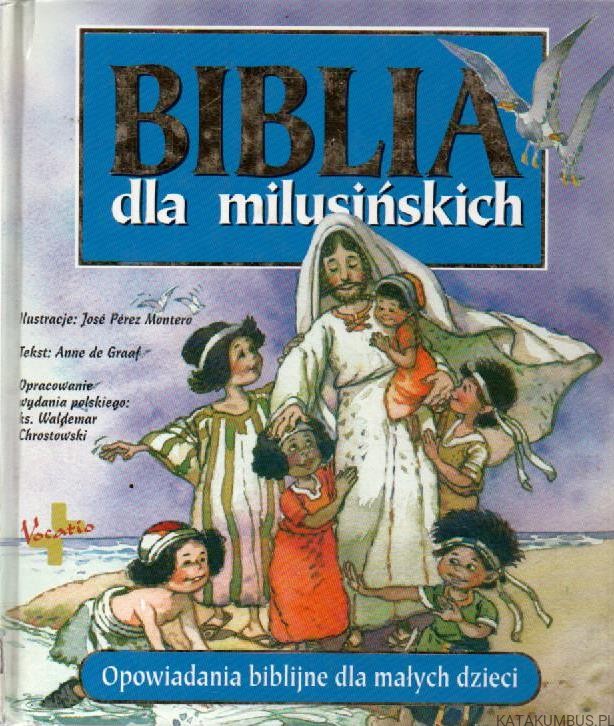 Biblia dla milusińskich. Opr. Ks. WALDEMAR CHROSTOWSKI