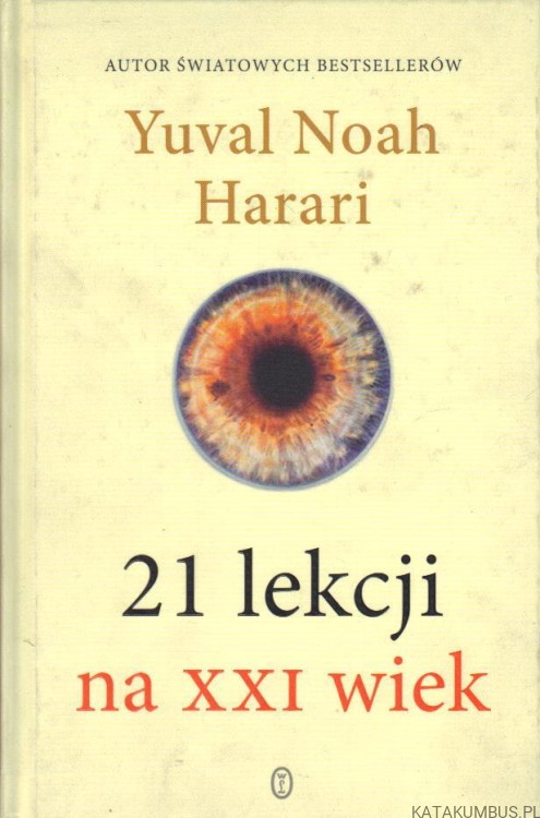 21 lekcji na XXI wiek. YUVAL NOAH HARARI