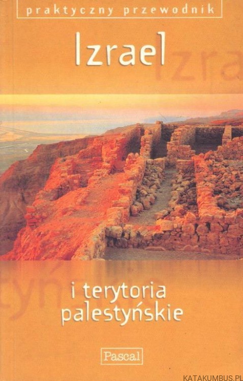 Izrael i terytoria palestyńskie. Praktyczny przewodnik. PRACA ZBIOROWA