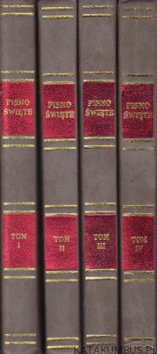 Biblia to jest księgi starego i nowego testamentu. Tomy I-IV. Opr. Ks. D. JAKUB WUJEK