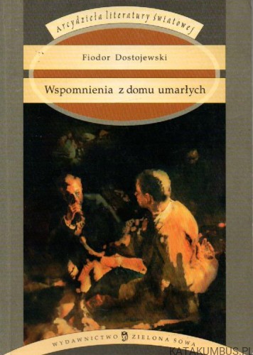 Wspomnienia z domu umarłych. FIODOR DOSTOJEWSKI