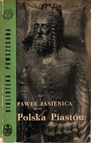 Polska Piastów. PAWEŁ JASIENICA