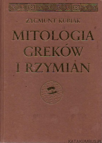 Mitologia Greków i Rzymian. ZYGMUNT KUBIAK