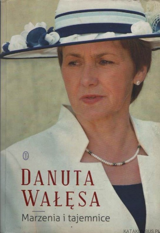 Marzenia i tajemnice. DANUTA WAŁĘSA