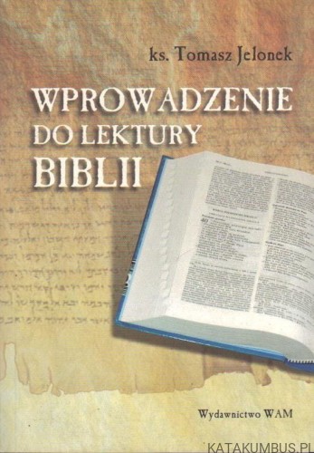 Wprowadzenie do lektury Biblii. ks. TOMASZ JELONEK