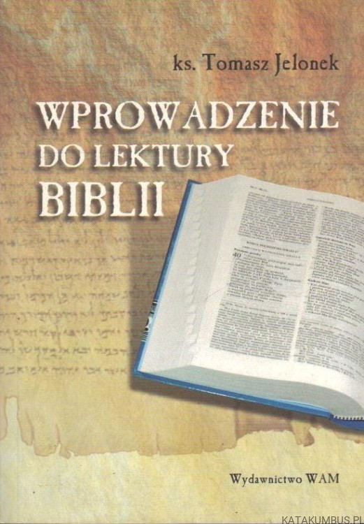 Wprowadzenie do lektury Biblii. ks. TOMASZ JELONEK