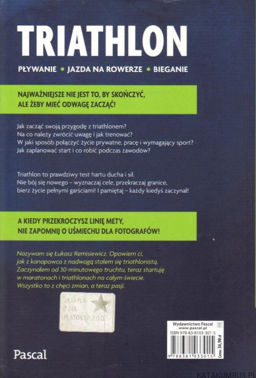 Triathlon. Potrójna pasja od pierwszego treningu do mety. ŁUKASZ REMISIEWICZ