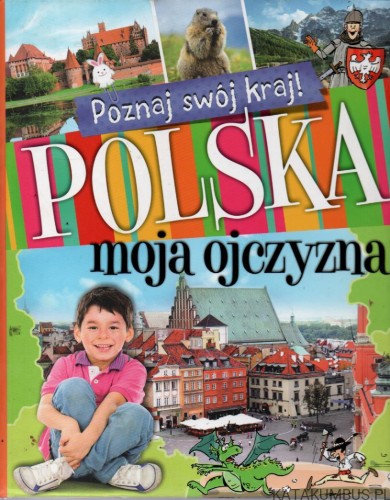 Polska, moja ojczyzna. Poznaj swój kraj! KAMIL ORZEŁ