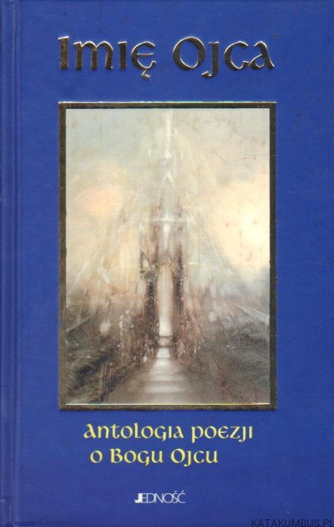 Imię Ojca. Antologia poezji o Bogu Ojcu. ks. ZBIGNIEW TRZASKOWSKI